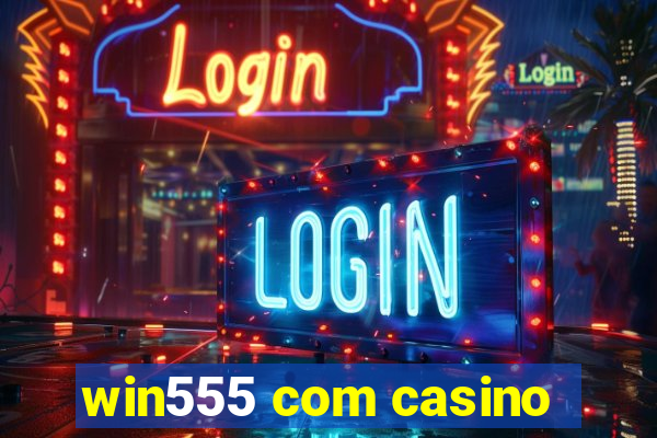 win555 com casino